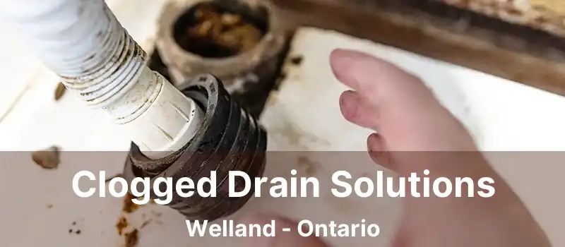  Clogged Drain Solutions Welland - Ontario