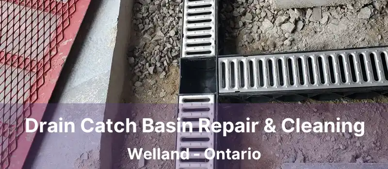  Drain Catch Basin Repair & Cleaning Welland - Ontario