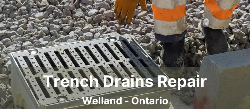  Trench Drains Repair Welland - Ontario
